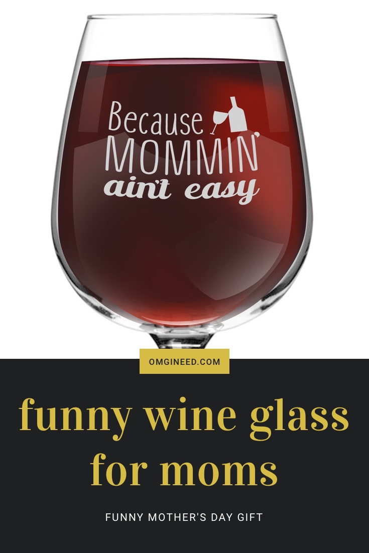 "Because Mommin' Ain't Easy" Funny Wine Glass for Moms